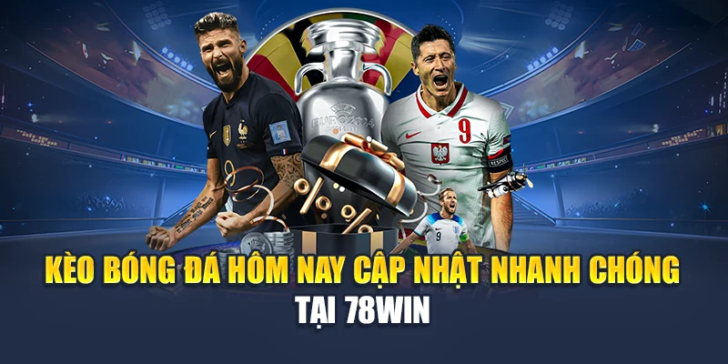 Kèo Bóng Đá Hôm Nay Cập Nhật Nhanh Chóng Tại 78WIN 4 Biến động tỷ lệ chấp và tổng bàn là hai chỉ số then chốt