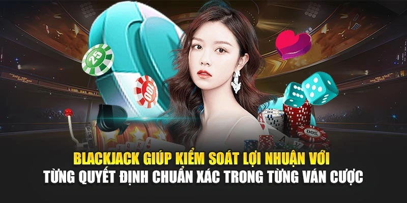 Top Game Casino Được Yêu Thích – Cược Là Có Lãi Ngay 5 Blackjack giúp kiểm soát lợi nhuận với từng quyết định chuẩn xác trong từng ván cược