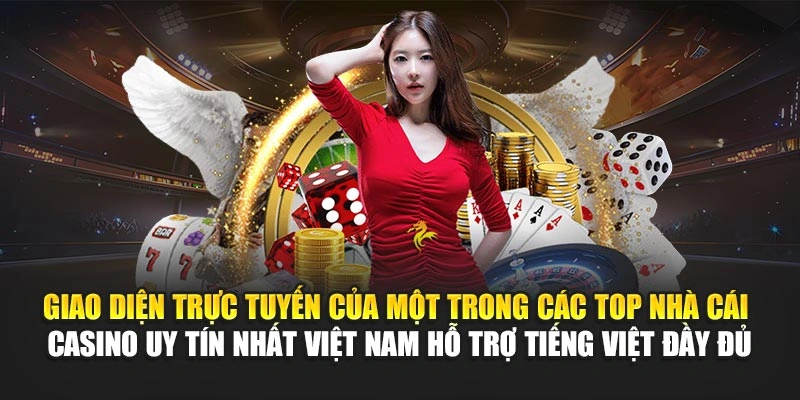 Top Nhà Cái Casino Uy Tín Nhất Việt Nam Hiện Nay 2025 5 Giao diện trực tuyến của một trong các top nhà cái casino uy tín nhất Việt Nam hỗ trợ tiếng Việt đầy đủ
