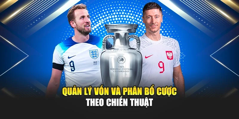 Mẹo Cá Cược Bóng Đá Thắng Lớn Nâng Cao Tỷ Lệ Chiến Thắng 4 Quản lý vốn và phân bổ cược theo chiến thuật