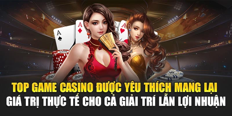 Top Game Casino Được Yêu Thích – Cược Là Có Lãi Ngay 4 Top game casino được yêu thích mang lại giá trị thực tế cho cả giải trí lẫn lợi nhuận